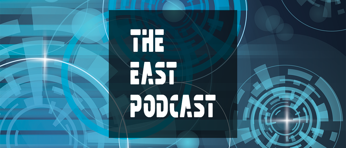 The EAST Podcast